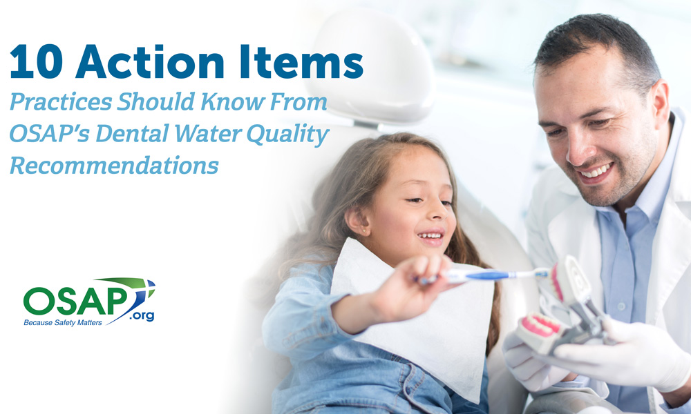 10 Action Items Practices Should Take From OSAP's Dental Water